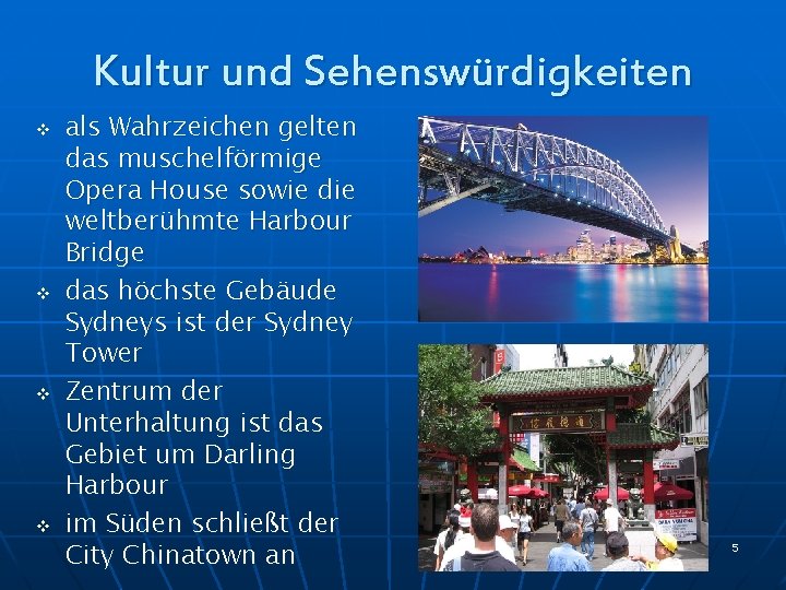 Kultur und Sehenswürdigkeiten v v als Wahrzeichen gelten das muschelförmige Opera House sowie die Kultur und Sehenswürdigkeiten v v als Wahrzeichen gelten das muschelförmige Opera House sowie die