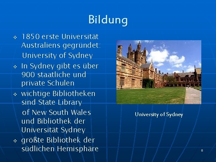 Bildung v v 1850 erste Universität Australiens gegründet: University of Sydney In Sydney gibt Bildung v v 1850 erste Universität Australiens gegründet: University of Sydney In Sydney gibt