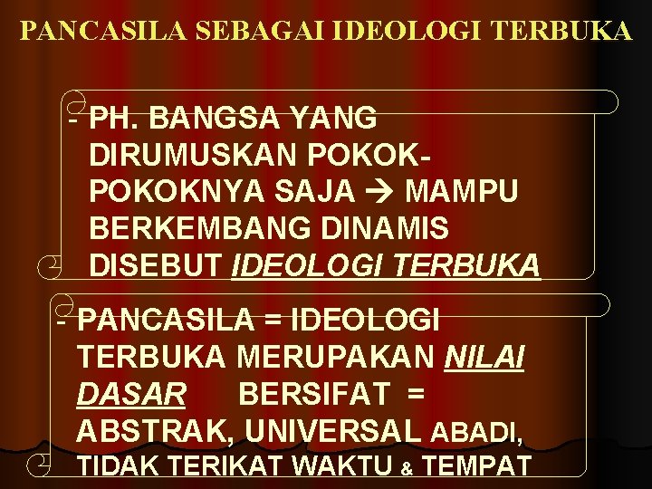 PANCASILA SEBAGAI IDEOLOGI TERBUKA - PH. BANGSA YANG DIRUMUSKAN POKOKNYA SAJA MAMPU BERKEMBANG DINAMIS