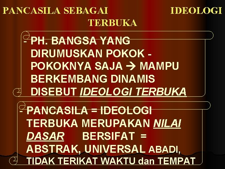 PANCASILA SEBAGAI TERBUKA IDEOLOGI - PH. BANGSA YANG DIRUMUSKAN POKOKNYA SAJA MAMPU BERKEMBANG DINAMIS