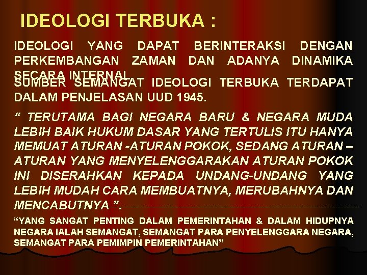 IDEOLOGI TERBUKA : IDEOLOGI YANG DAPAT BERINTERAKSI DENGAN PERKEMBANGAN ZAMAN DAN ADANYA DINAMIKA SECARA