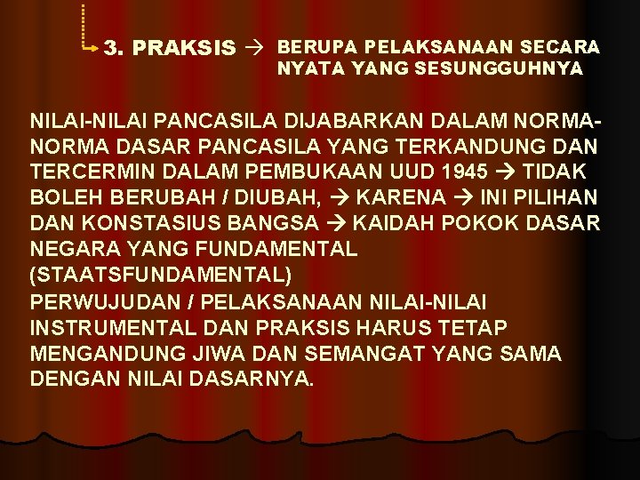 3. PRAKSIS BERUPA PELAKSANAAN SECARA NYATA YANG SESUNGGUHNYA NILAI-NILAI PANCASILA DIJABARKAN DALAM NORMA DASAR