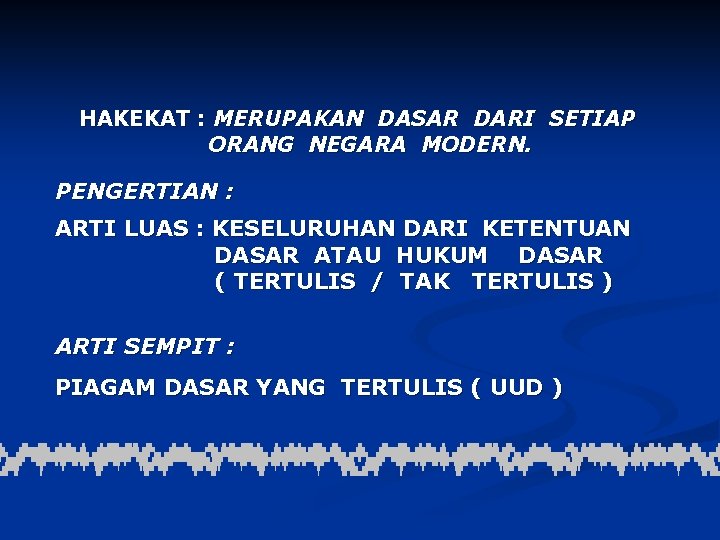 HAKEKAT : MERUPAKAN DASAR DARI SETIAP ORANG NEGARA MODERN. PENGERTIAN : ARTI LUAS :