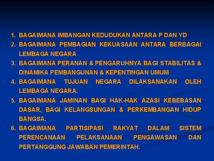 1. BAGAIMANA IMBANGAN KEDUDUKAN ANTARA P DAN YD 2. BAGAIMANA PEMBAGIAN KEKUASAAN ANTARA BERBAGAI