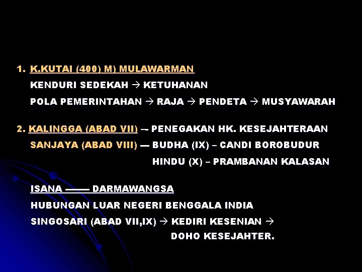 1. K. KUTAI (400) M) MULAWARMAN KENDURI SEDEKAH KETUHANAN POLA PEMERINTAHAN RAJA PENDETA MUSYAWARAH