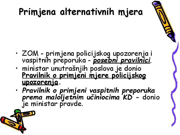 Primjena alternativnih mjera • ZOM - primjena policijskog upozorenja i vaspitnih preporuka - posebni