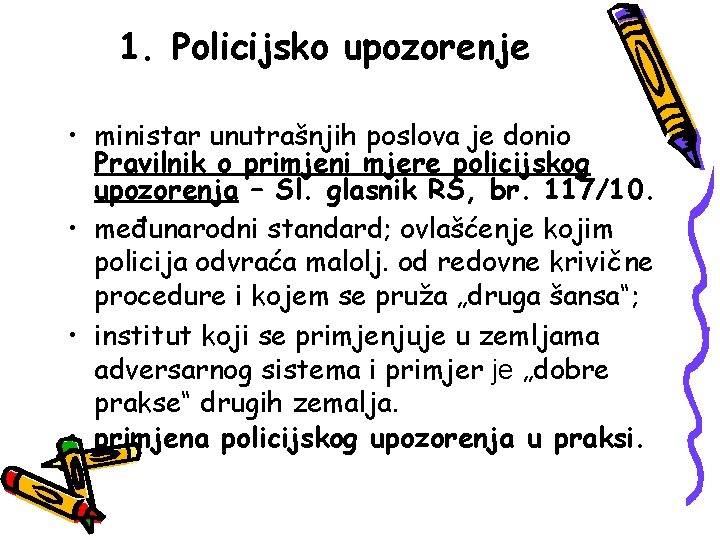 1. Policijsko upozorenje • ministar unutrašnjih poslova je donio Pravilnik o primjeni mjere policijskog