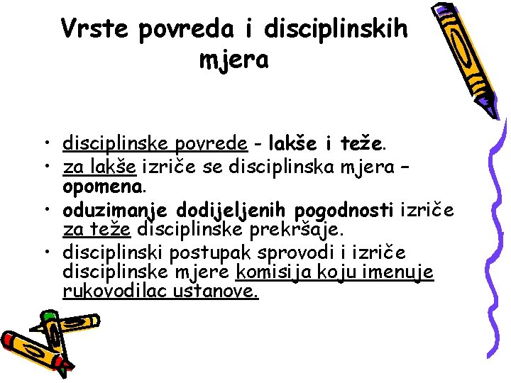 Vrste povreda i disciplinskih mjera • disciplinske povrede - lakše i teže. • za