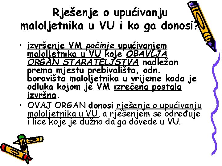 Rješenje o upućivanju maloljetnika u VU i ko ga donosi? • izvršenje VM počinje