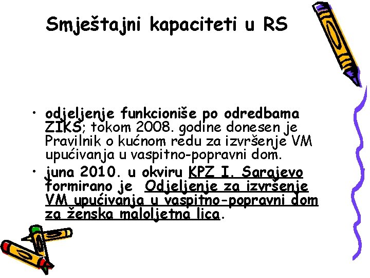 Smještajni kapaciteti u RS • odjeljenje funkcioniše po odredbama ZIKS; tokom 2008. godine donesen