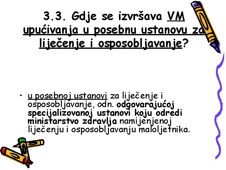 3. 3. Gdje se izvršava VM upućivanja u posebnu ustanovu za liječenje i osposobljavanje?