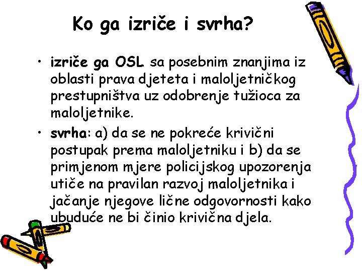 Ko ga izriče i svrha? • izriče ga OSL sa posebnim znanjima iz oblasti