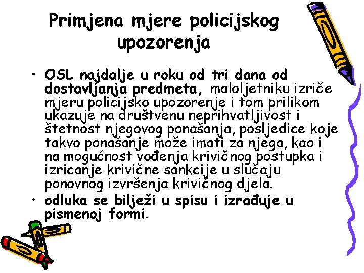 Primjena mjere policijskog upozorenja • OSL najdalje u roku od tri dana od dostavljanja