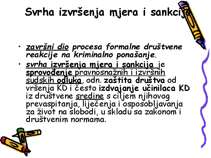 Svrha izvršenja mjera i sankcija • završni dio procesa formalne društvene reakcije na kriminalno