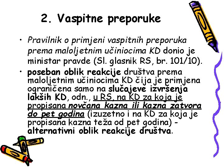 2. Vaspitne preporuke • Pravilnik o primjeni vaspitnih preporuka prema maloljetnim učiniocima KD donio