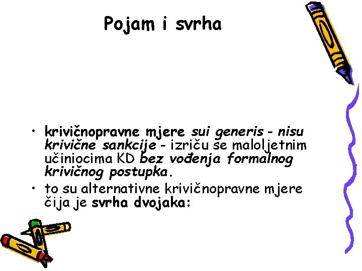 Pojam i svrha • krivičnopravne mjere sui generis - nisu krivične sankcije - izriču