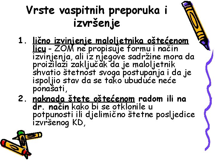 Vrste vaspitnih preporuka i izvršenje 1. lično izvinjenje maloljetnika oštećenom licu - ZOM ne