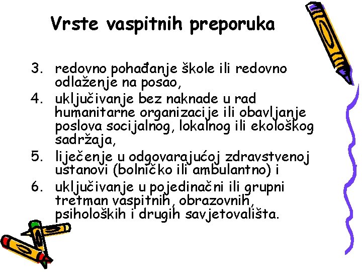 Vrste vaspitnih preporuka 3. redovno pohađanje škole ili redovno odlaženje na posao, 4. uključivanje