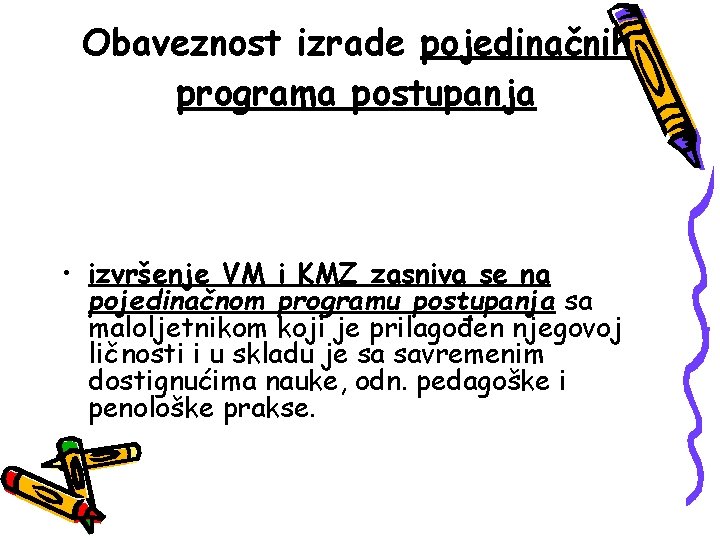 Obaveznost izrade pojedinačnih programa postupanja • izvršenje VM i KMZ zasniva se na pojedinačnom