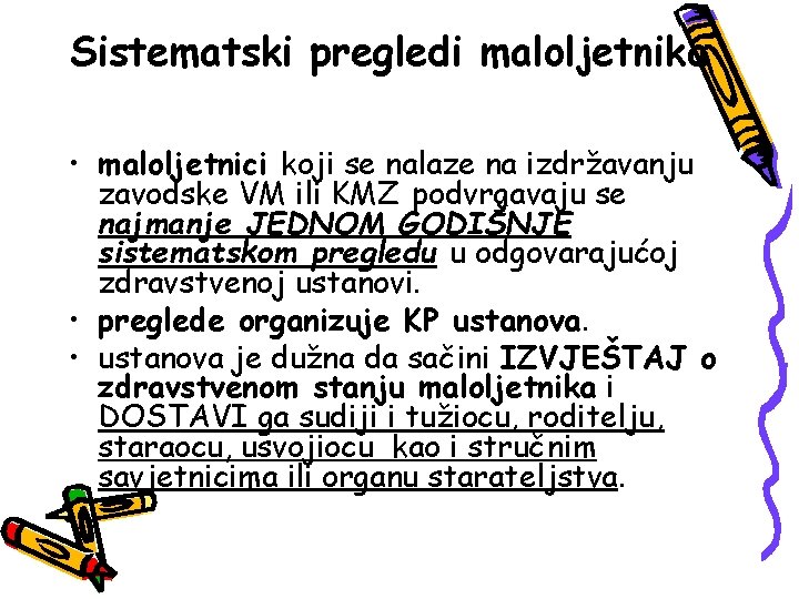 Sistematski pregledi maloljetnika • maloljetnici koji se nalaze na izdržavanju zavodske VM ili KMZ