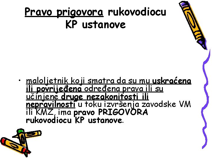 Pravo prigovora rukovodiocu KP ustanove • maloljetnik koji smatra da su mu uskraćena ili