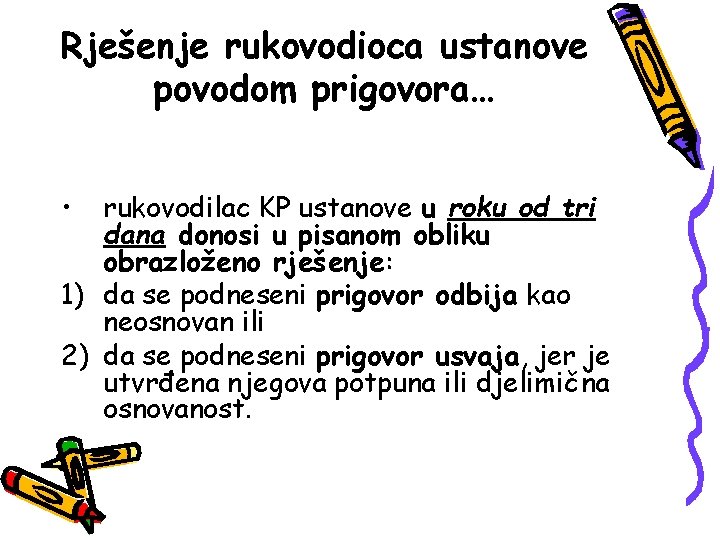 Rješenje rukovodioca ustanove povodom prigovora… • rukovodilac KP ustanove u roku od tri dana