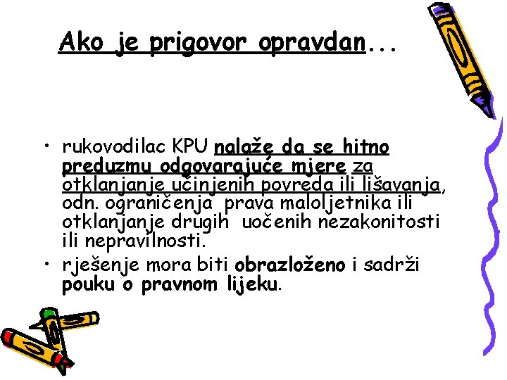 Ako je prigovor opravdan. . . • rukovodilac KPU nalaže da se hitno preduzmu