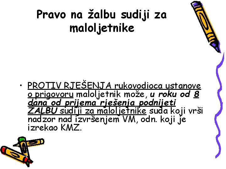 Pravo na žalbu sudiji za maloljetnike • PROTIV RJEŠENJA rukovodioca ustanove o prigovoru maloljetnik