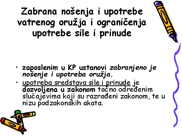 Zabrana nošenja i upotrebe vatrenog oružja i ograničenja upotrebe sile i prinude • zaposlenim