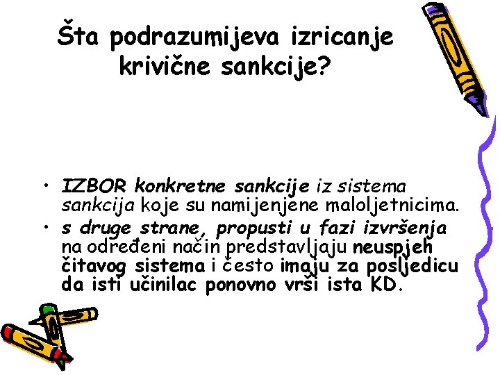 Šta podrazumijeva izricanje krivične sankcije? • IZBOR konkretne sankcije iz sistema sankcija koje su