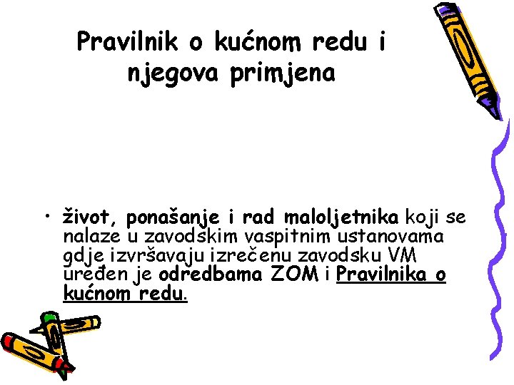 Pravilnik o kućnom redu i njegova primjena • život, ponašanje i rad maloljetnika koji