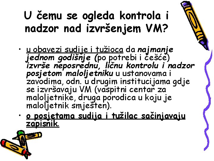 U čemu se ogleda kontrola i nadzor nad izvršenjem VM? • u obavezi sudije