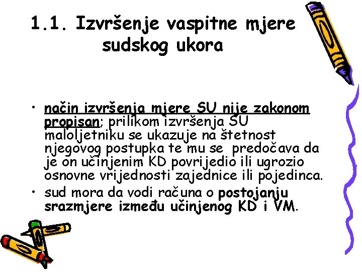 1. 1. Izvršenje vaspitne mjere sudskog ukora • način izvršenja mjere SU nije zakonom