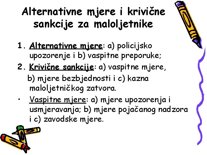 Alternativne mjere i krivične sankcije za maloljetnike 1. Alternativne mjere: a) policijsko upozorenje i