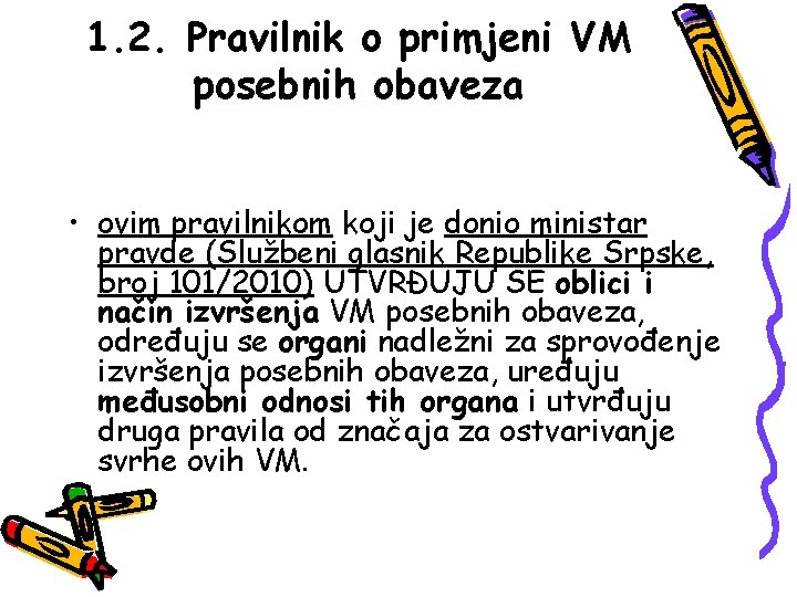 1. 2. Pravilnik o primjeni VM posebnih obaveza • ovim pravilnikom koji je donio