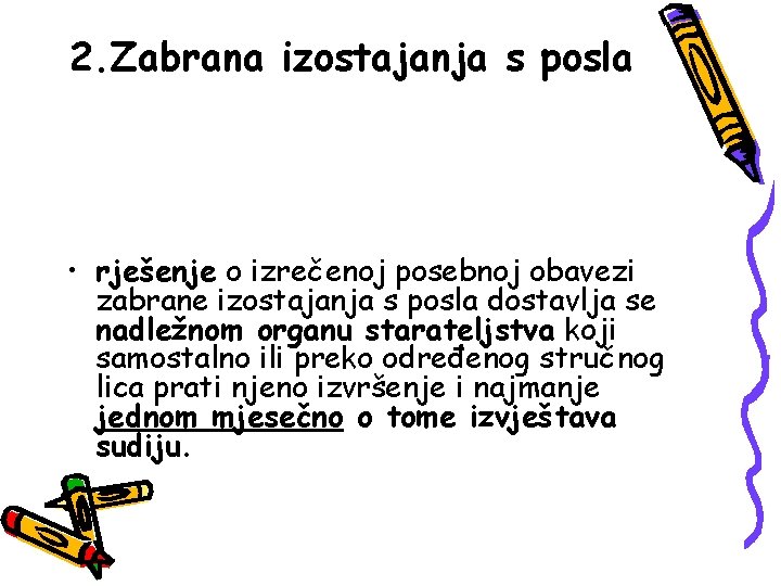 2. Zabrana izostajanja s posla • rješenje o izrečenoj posebnoj obavezi zabrane izostajanja s