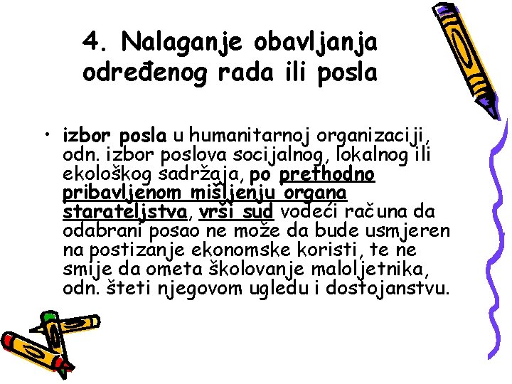 4. Nalaganje obavljanja određenog rada ili posla • izbor posla u humanitarnoj organizaciji, odn.