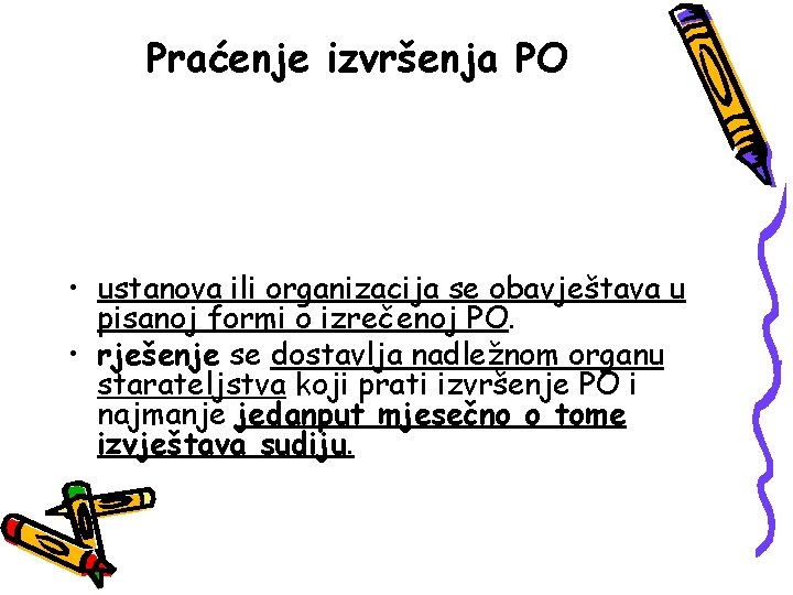 Praćenje izvršenja PO • ustanova ili organizacija se obavještava u pisanoj formi o izrečenoj