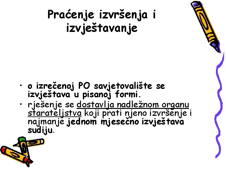 Praćenje izvršenja i izvještavanje • o izrečenoj PO savjetovalište se izvještava u pisanoj formi.