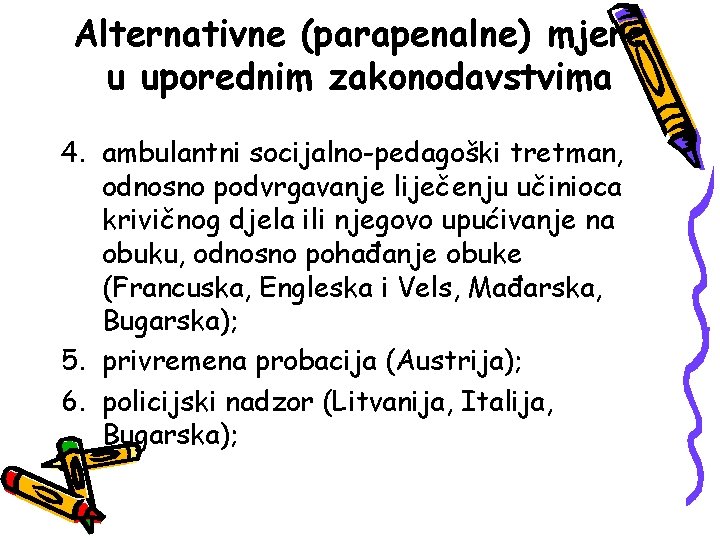 Alternativne (parapenalne) mjere u uporednim zakonodavstvima 4. ambulantni socijalno-pedagoški tretman, odnosno podvrgavanje liječenju učinioca