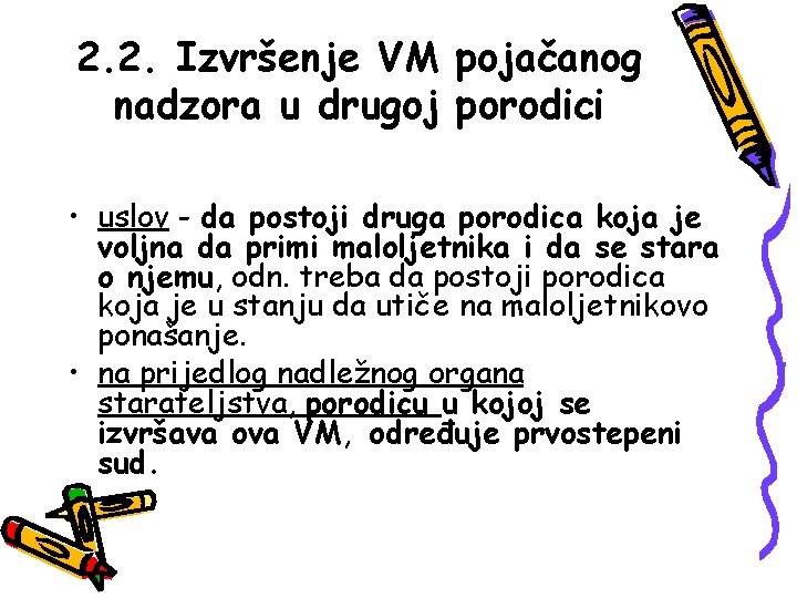 2. 2. Izvršenje VM pojačanog nadzora u drugoj porodici • uslov - da postoji