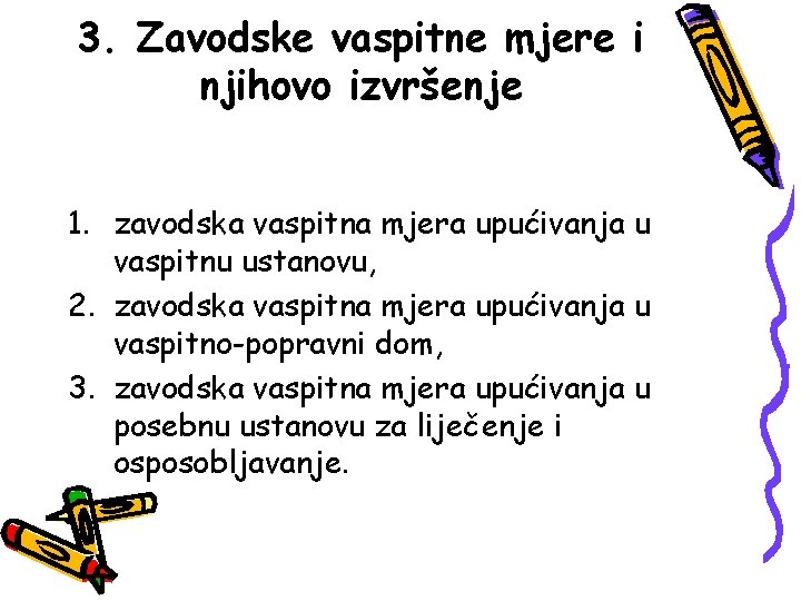 3. Zavodske vaspitne mjere i njihovo izvršenje 1. zavodska vaspitna mjera upućivanja u vaspitnu