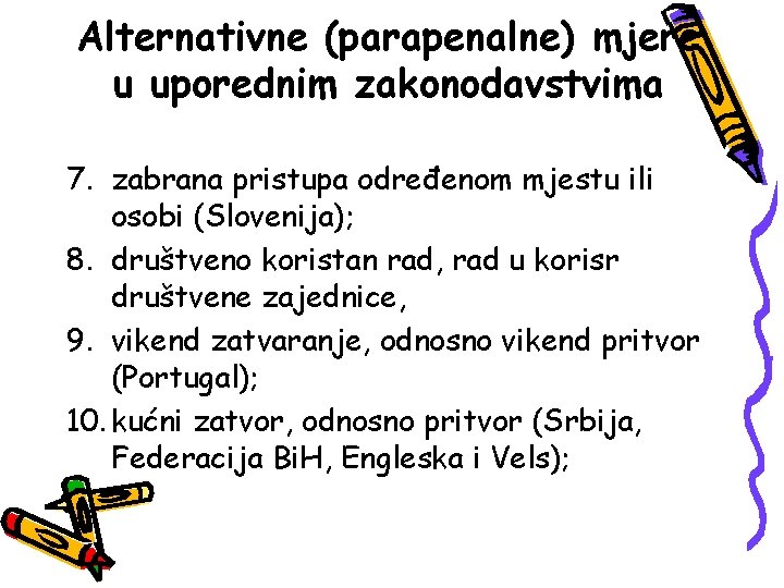 Alternativne (parapenalne) mjere u uporednim zakonodavstvima 7. zabrana pristupa određenom mjestu ili osobi (Slovenija);