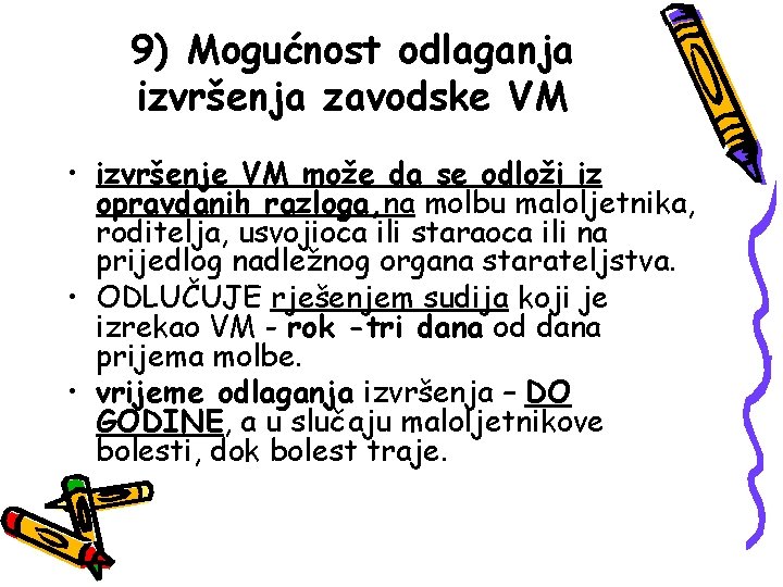 9) Mogućnost odlaganja izvršenja zavodske VM • izvršenje VM može da se odloži iz