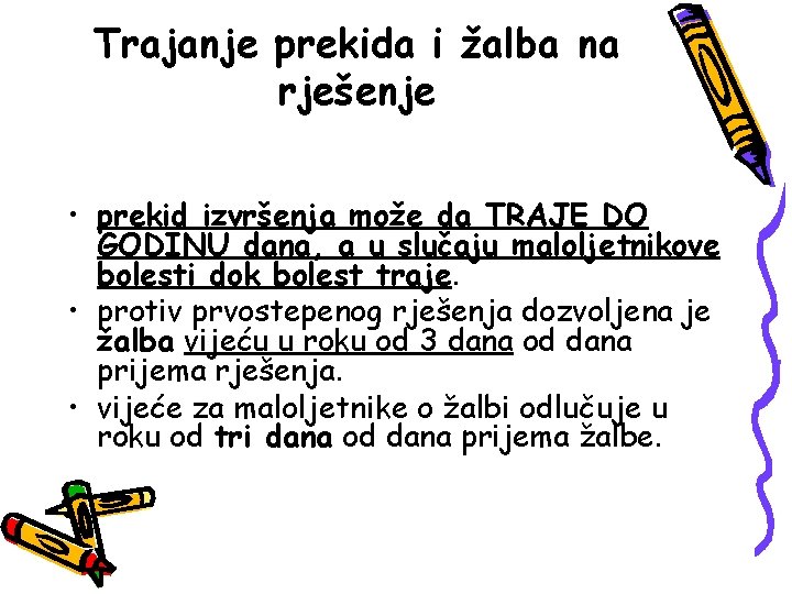 Trajanje prekida i žalba na rješenje • prekid izvršenja može da TRAJE DO GODINU