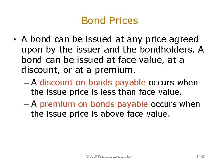 Bond Prices • A bond can be issued at any price agreed upon by