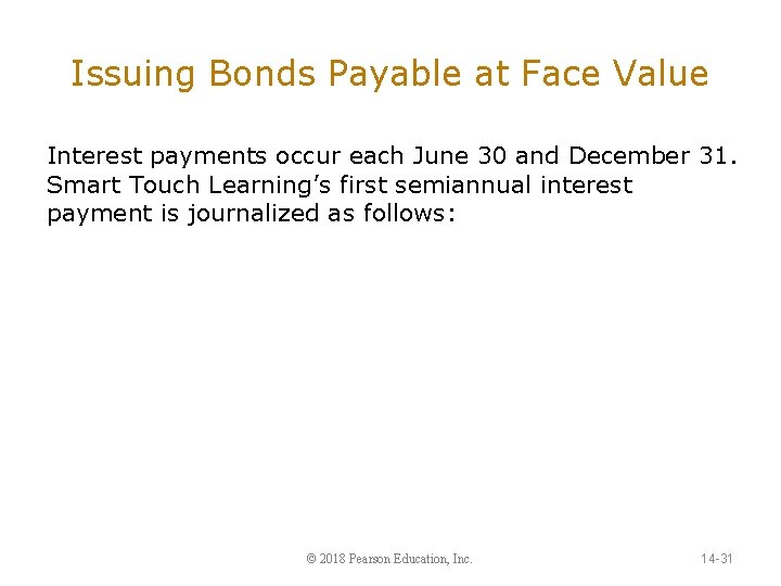 Issuing Bonds Payable at Face Value Interest payments occur each June 30 and December