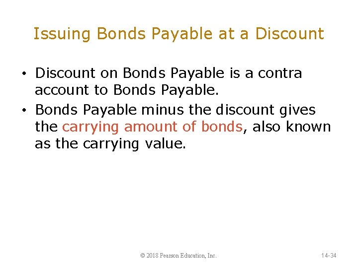 Issuing Bonds Payable at a Discount • Discount on Bonds Payable is a contra