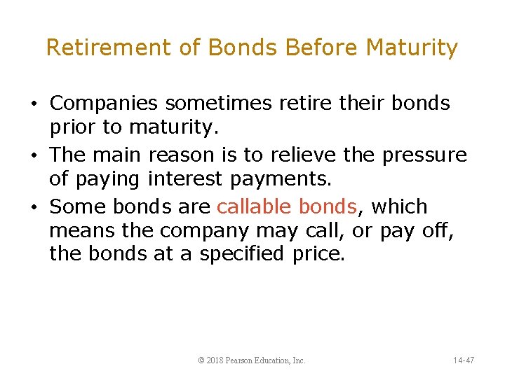 Retirement of Bonds Before Maturity • Companies sometimes retire their bonds prior to maturity.