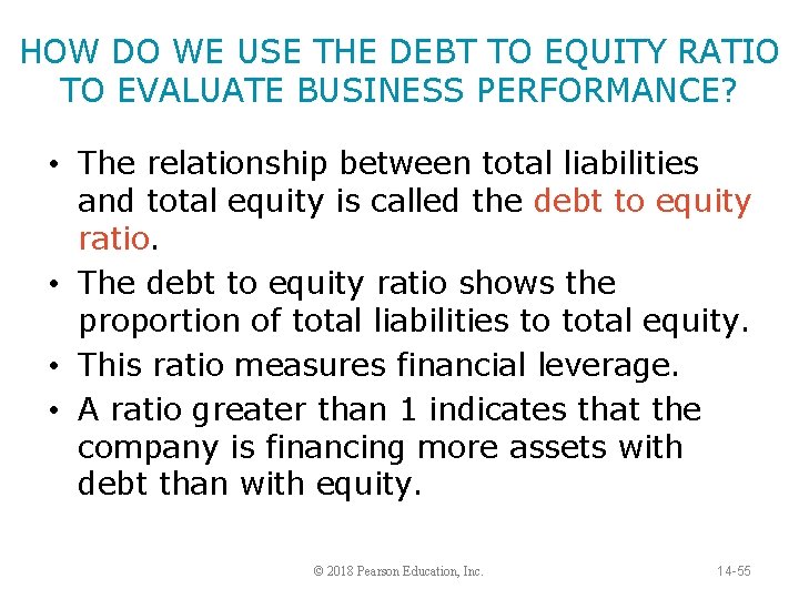 HOW DO WE USE THE DEBT TO EQUITY RATIO TO EVALUATE BUSINESS PERFORMANCE? •